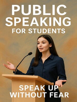 cover image of Public Speaking for Students--Speak Up Without Fear
